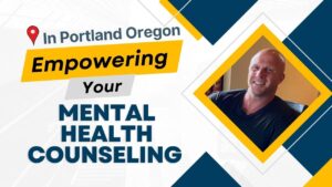 Empower Your Journey A Comprehensive Guide to Mental Health Counseling in Portland Oregon