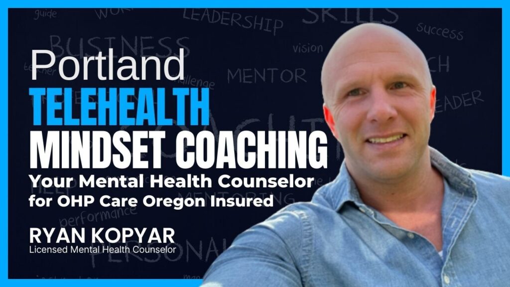 Your Mental Health Counselor Portland Telehealth Mindset Coaching for OHP Care Oregon Insured